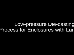Processus de coulée sous pression basse pour les boîtiers de grande taille
